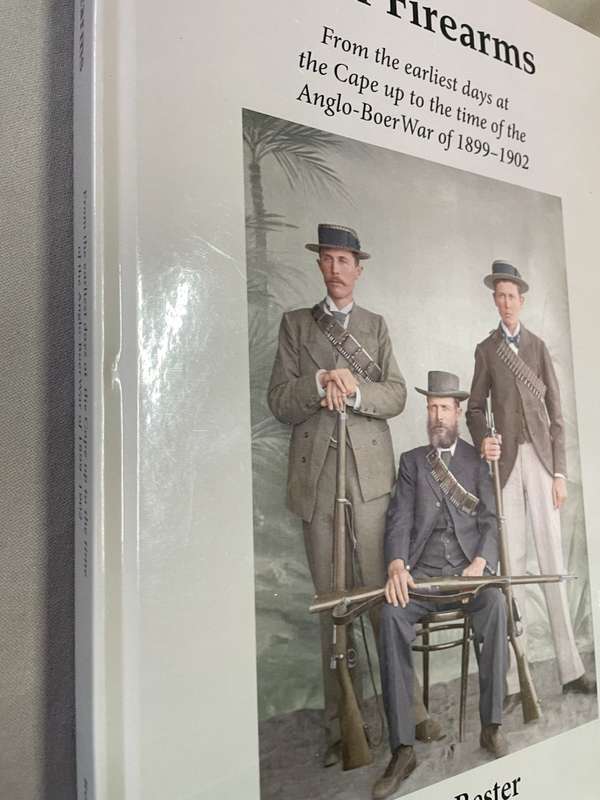 Boer Firearms : from the earliest days at the Cape up to the time of the Anglo-Boer War.  Ron Bester